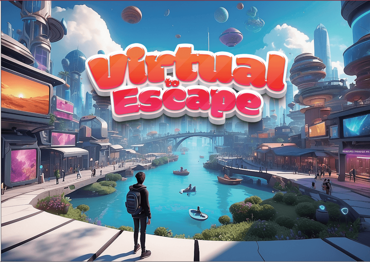 Virtual to Escape
